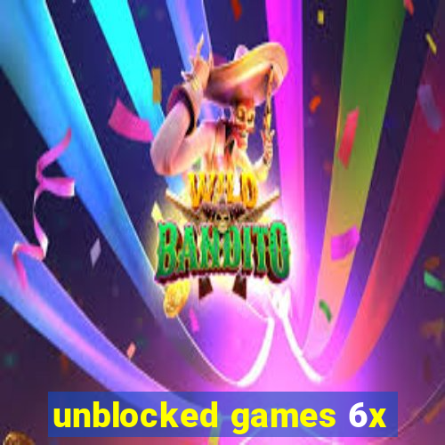 unblocked games 6x